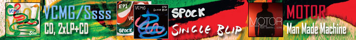 VCMG - Ssss, Spock, Single Blip / MOTOR - Man Made Machine