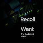 Новый релиз Recoil: 'Want' - the Architect mixes